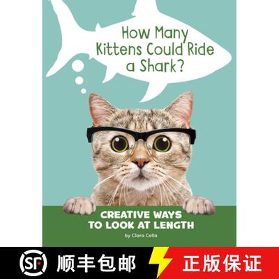 预订 How Many Kittens Could Ride a Shark?: Creative Ways to Look at Length [9781977113238]