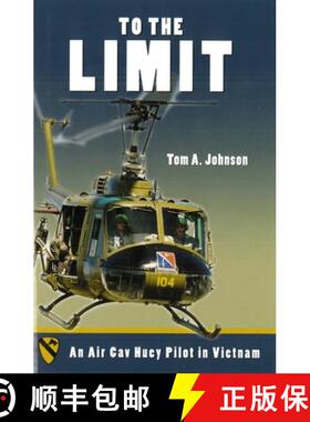 【3-4周达】精装 To the Limit: An Air Cav Huey Pilot in Vietnam [9781597970013]