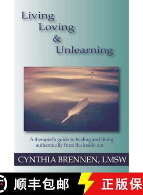 【3-4周达】Living, Loving & Unlearning: A therapist's guide to healing and living authentically from ... [9781304612304]