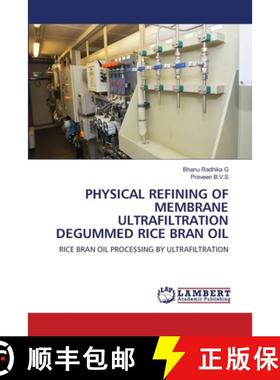 预订 Physical Refining of Membrane Ultrafiltration Degummed Rice Bran Oil [9786203200751]
