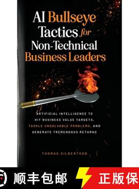 【3-4周达】AI Bullseye Tactics For Non-technical Business Leaders: Artificial Intelligence to Hit Bus... [9798986843537]