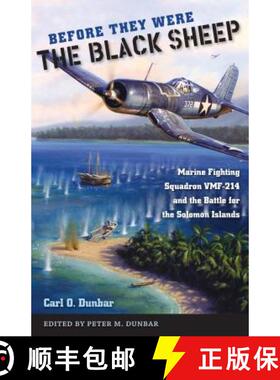 预订 Before They Were the Black Sheep: Marine Fighting Squadron VMF-214 and the Battle for the Solomo... [9780813037257]