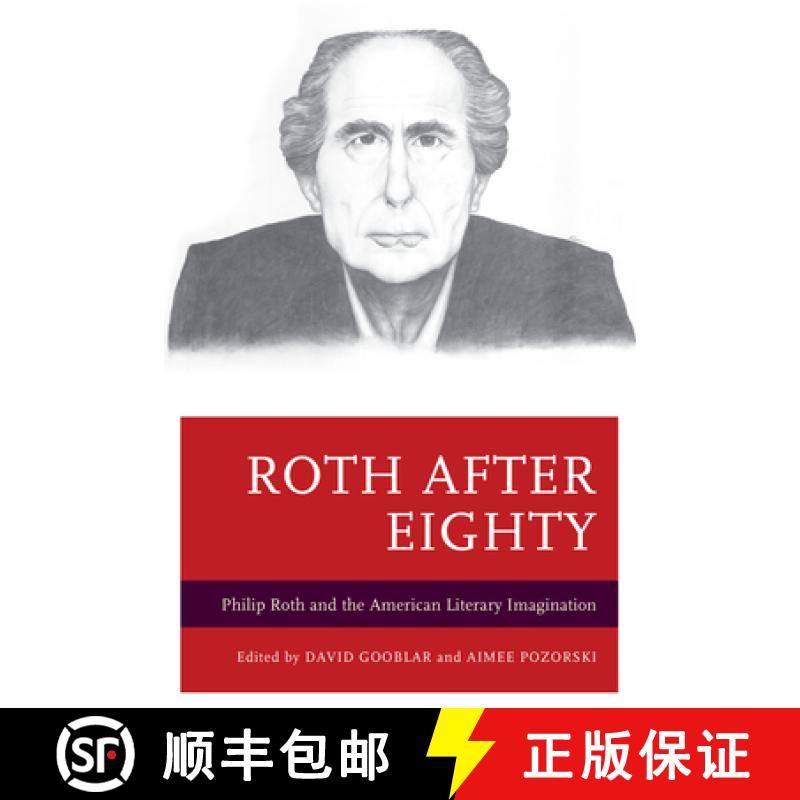 预订 Roth after Eighty : Philip Roth and the American Literary Imagination [9781498514675]