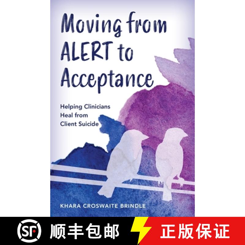 【3-4周达】Moving from ALERT to Acceptance : Helping Clinicians Heal from Client Suicide [9781538188637]