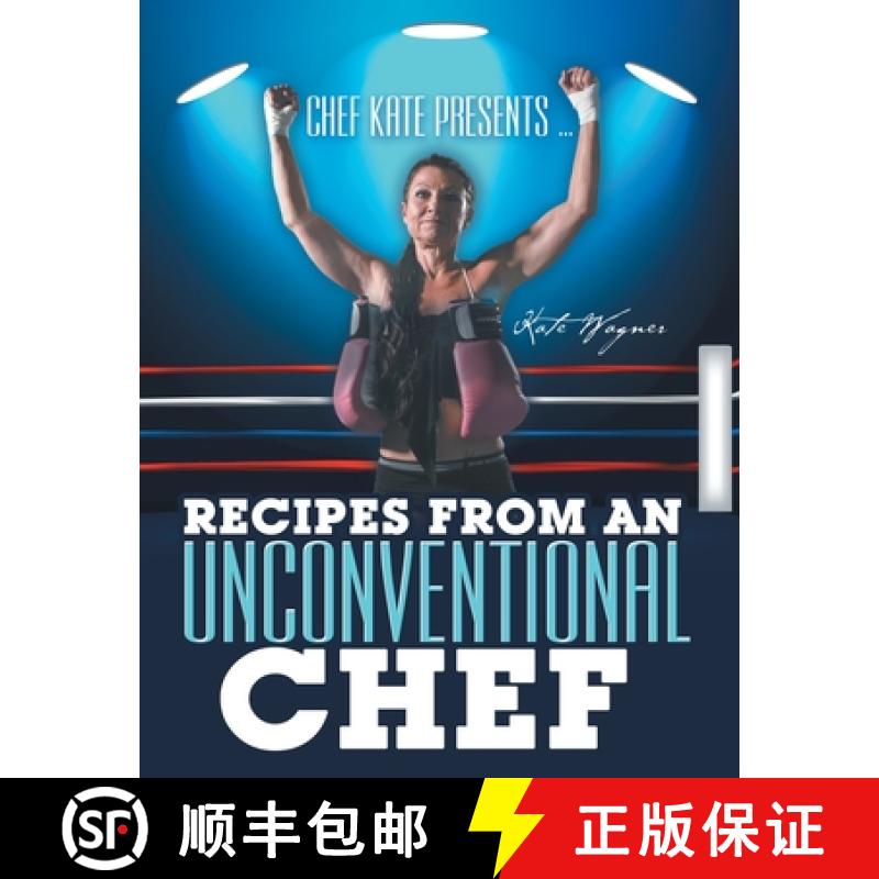 【3-4周达】Chef Kate Presents ... Recipes from an Unconventional Chef [9781489726353]