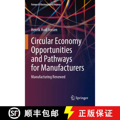 【3-4周达】Circular Economy Opportunities and Pathways for Manufacturers: Manufacturing Renewed [9783031752810]