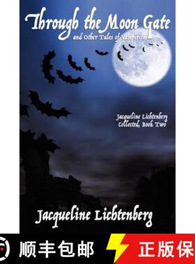【3-4周达】Through the Moon Gate and Other Tales of Vampirism: Jacqueline Lichtenberg Collected, Book... [9781434412331]
