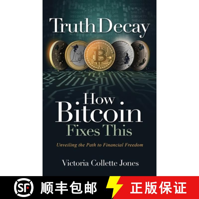 【3-4周达】Truth Decay How Bitcoin Fixes This: Unveiling the Path to Financial Freedom [9781916337701]