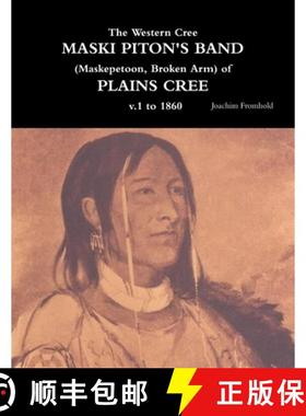 【3-4周达】The Western Cree MASKI PITON'S BAND (Maskepetoon, Broken Arm) of PLAINS CREE v.1 to 1870 [9781312792289]