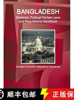 【3-4周达】Bangladesh Electoral, Political Parties Laws and Regulations Handbook - Strategic Informat... [9781514516362]