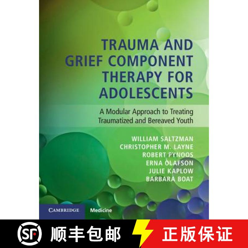 【3-4周达】Trauma and Grief Component Therapy for Adolescents: A Modular Approach to Treating Traumat... [9781107579040]