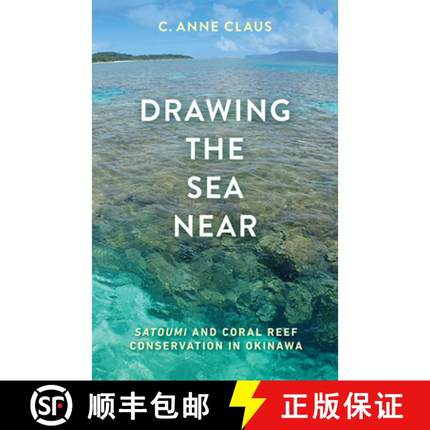 【3-4周达】Drawing the Sea Near: Satoumi and Coral Reef Conservation in Okinawa [9781517906627]
