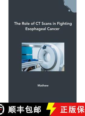 【3-4周达】The Role of CT Scans in Fighting Esophageal Cancer [9783384243188]