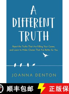【3-4周达】A Different Truth: Reject the Truths That Are Killing Your Career, and Learn to Make Choic... [9781641841542]