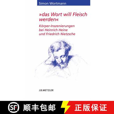 【3-4周达】das Wort will Fleisch werden: Körper-Inszenierungen bei Heinrich Heine und Friedrich Niet... [9783476023919]