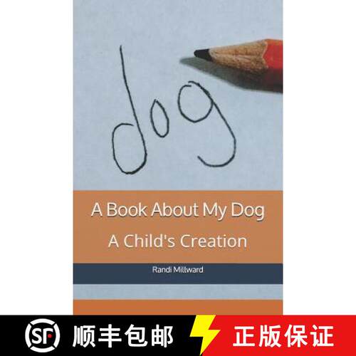 【3-4周达】A Book about My Dog: A Child's Creation [9781943771080]