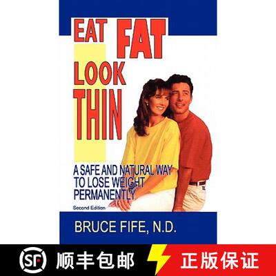 【3-4周达】Eat Fat, Look Thin: A Safe and Natural Way to Lose Weight Permanently, Second Edition [9780941599627]