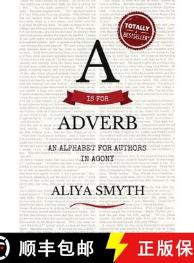预订 A is for Adverb: An Alphabet for Authors in Agony [9780994890818]