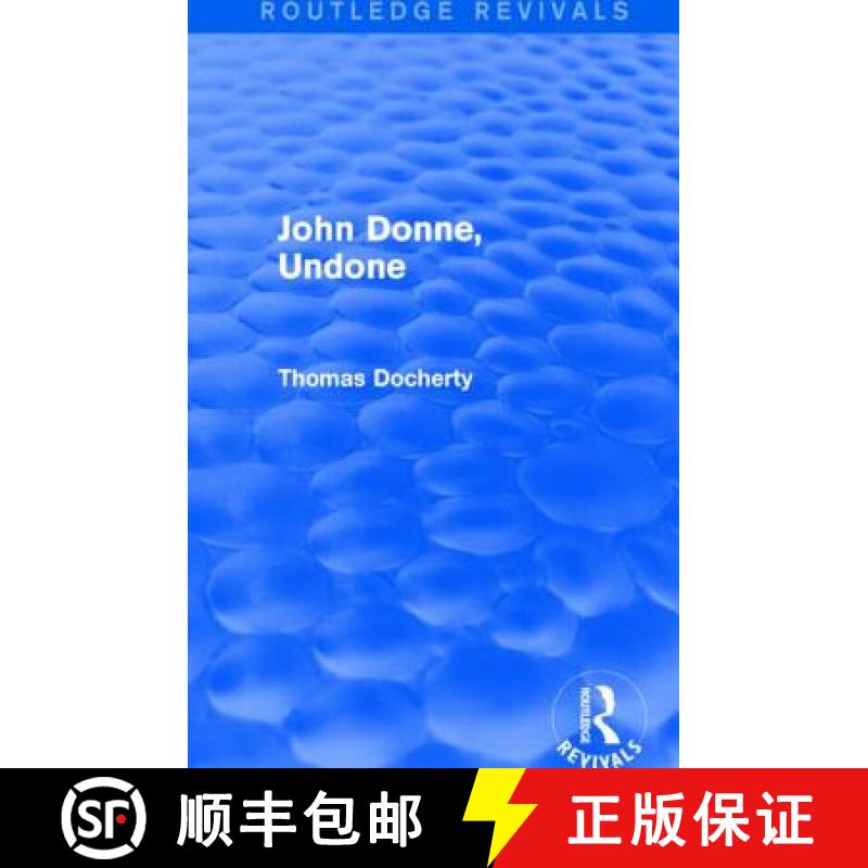 【3-4周达】John Donne, Undone (Routledge Revivals) [9781138025943]