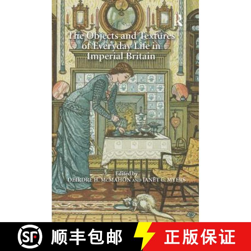 【3-4周达】The Objects and Textures of Everyday Life in Imperial Britain [9781409455189]