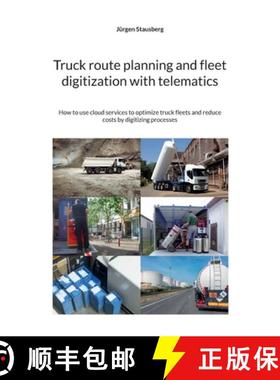 预订 Truck route planning and fleet digitization with telematics: How to use cloud services to optimi... [9783769302226]