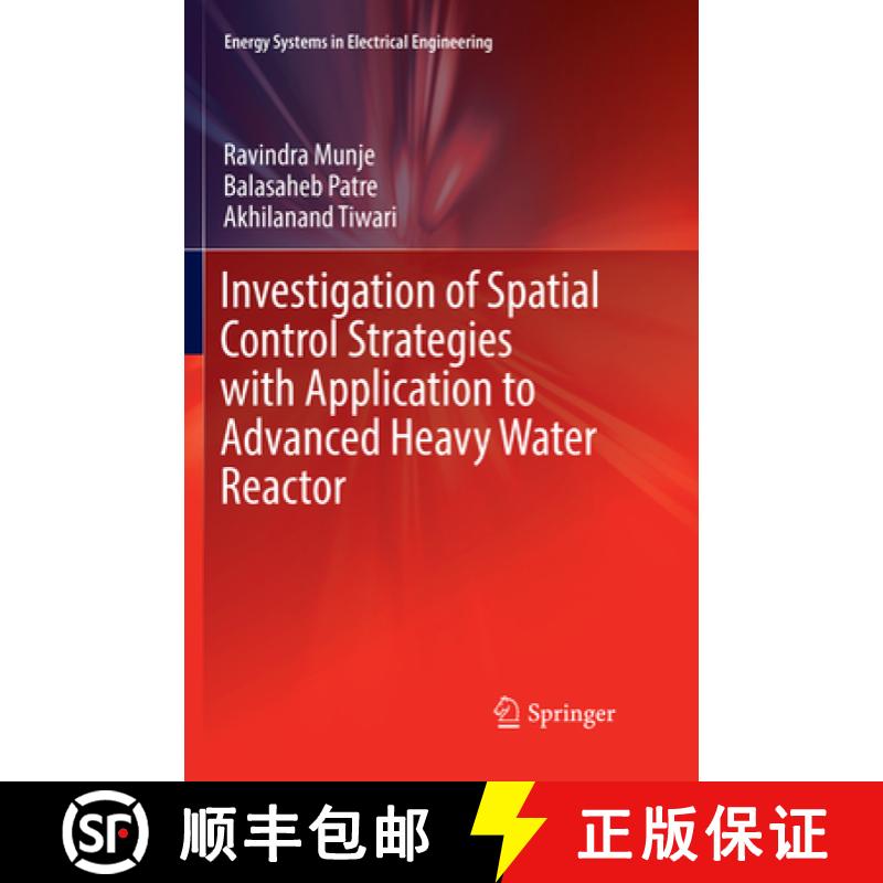 【3-4周达】Investigation of Spatial Control Strategies with Application to Advanced Heavy Water Reactor [9789811097638]