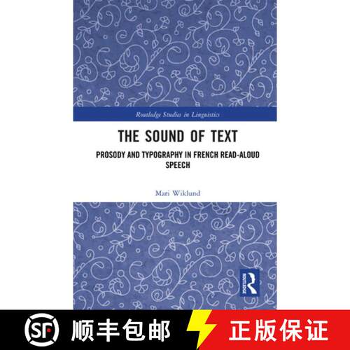 【3-4周达】精装 The Sound of Text: Prosody and Typography in French Read-Aloud Speech [9781032989600]