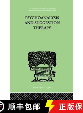 【3-4周达】Psychoanalysis And Suggestion Therapy: Their Technique, Applications, Results, Limits, Dan... [9781138875708]