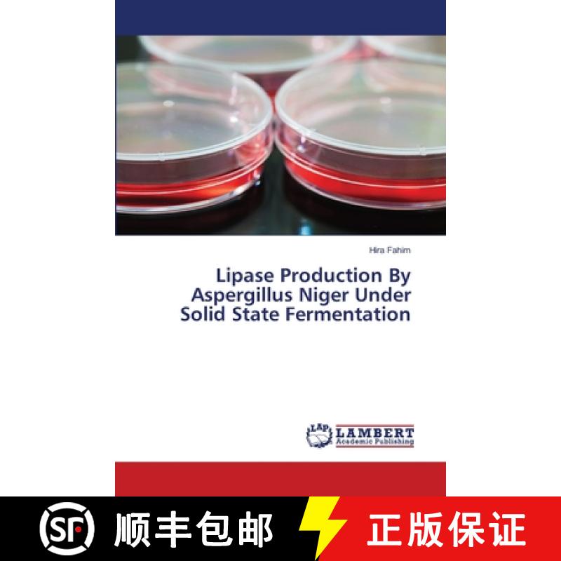 预订 Lipase Production By Aspergillus Niger Under Solid State Fermentation [9783659394911]