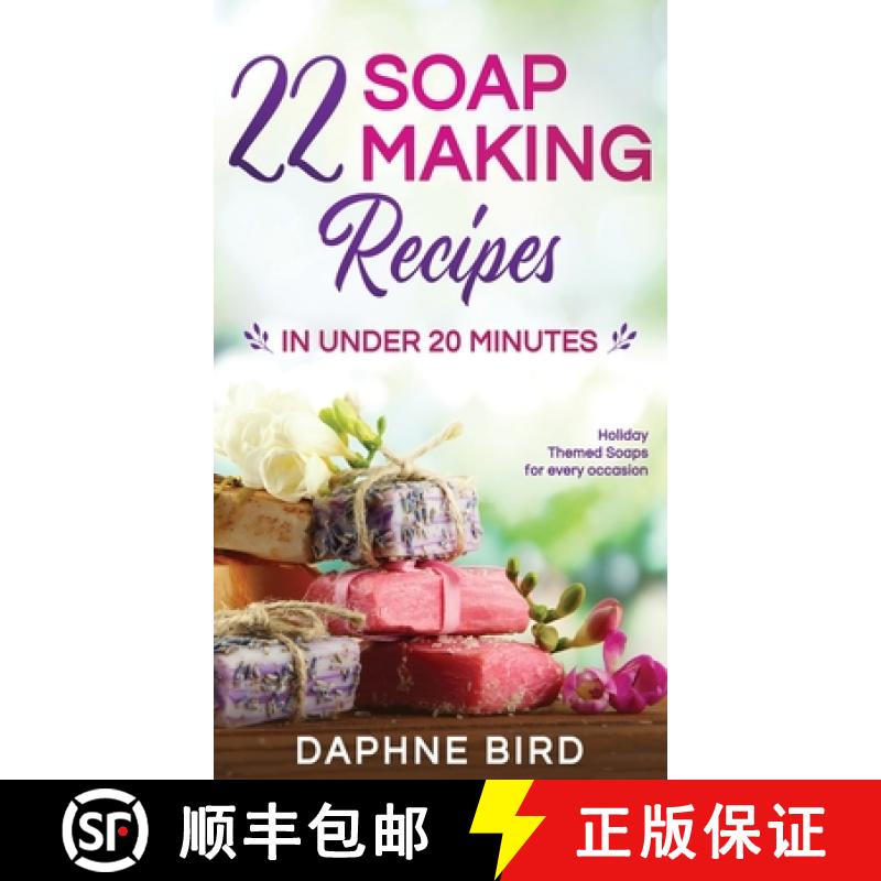 预订 22 Soap Making Recipes in Under 20 Minutes: Natural Beautiful Soaps from Home with Coloring and ... [9781989971017]