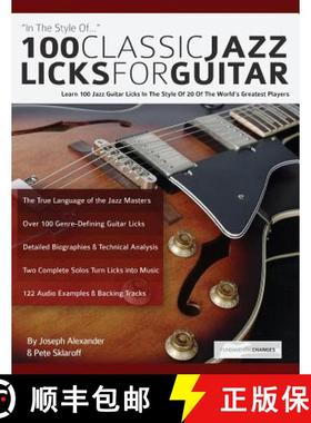 【3-4周达】100 Classic Jazz Licks for Guitar: Learn 100 Jazz Guitar Licks In The Style Of 20 Of The W... [9781789330205]