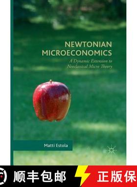 【3-4周达】Newtonian Microeconomics : A Dynamic Extension to Neoclassical Micro Theory [9783319836102]