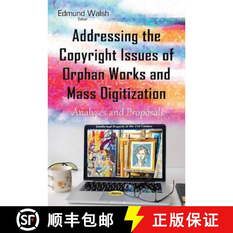 【3-4周达】Addressing the Copyright Issues of Orphan Works and Mass Digitization: Analyses and Proposals [9781634842839]