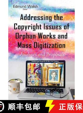 【3-4周达】Addressing the Copyright Issues of Orphan Works and Mass Digitization: Analyses and Proposals [9781634842839]