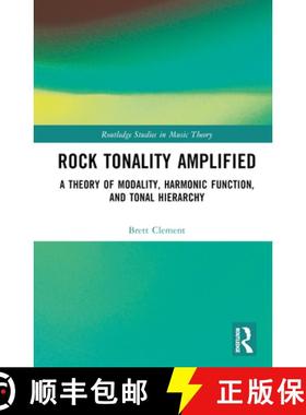 【3-4周达】Rock Tonality Amplified: A Theory of Modality, Harmonic Function, and Tonal Hierarchy [9781032291444]