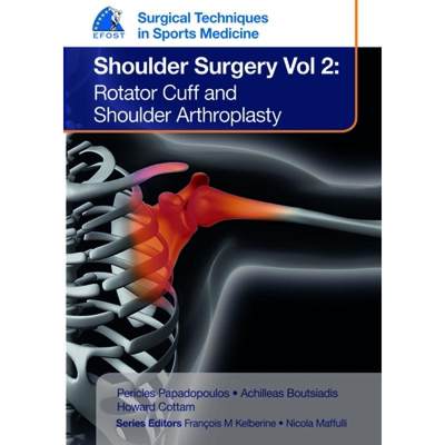 【4周达】EFOST Surgical Techniques in Sports Medicine - Shoulder Surgery, Volume 2: Rotator Cuff and ... [9781909836563]