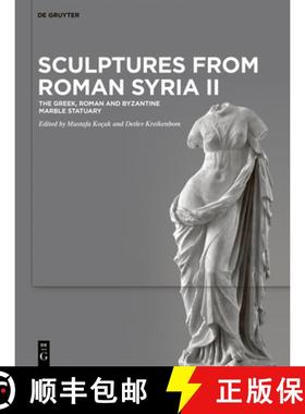 【3-4周达】Sculptures from Roman Syria II: The Greek, Roman and Byzantine Marble Statuary [9783110711493]