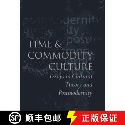 【3-4周达】精装 Time and Commodity Culture: Essays on Cultural Theory and Postmodernity [9780198159476]