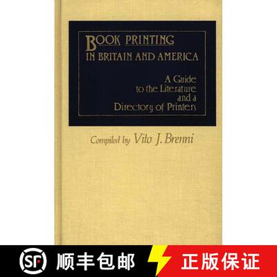 【3-4周达】精装 Book Printing in Britain and America: A Guide to the Literature and a Directory of Pr... [9780313239885]