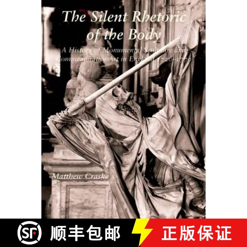 【3-4周达】The Silent Rhetoric of the Body: A History of Monumental Sculpture and Commemorative Art i... [9780300135411]