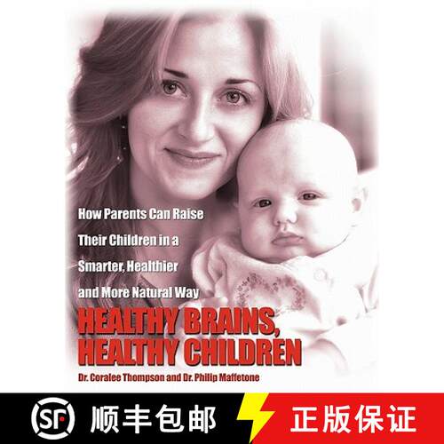【3-4周达】Healthy Brains, Healthy Children: How Parents Can Raise Their Children in a Smarter, Healt... [9781439267240]