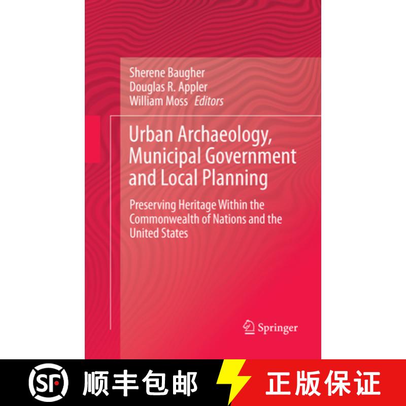 【3-4周达】Urban Archaeology, Municipal Government and Local Planning: Preserving Heritage Within the... [9783319856742]