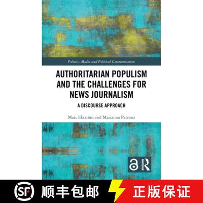 【3-4周达】Authoritarian Populism and the Challenges for News Journalism: A Discourse Approach [9781032486628]