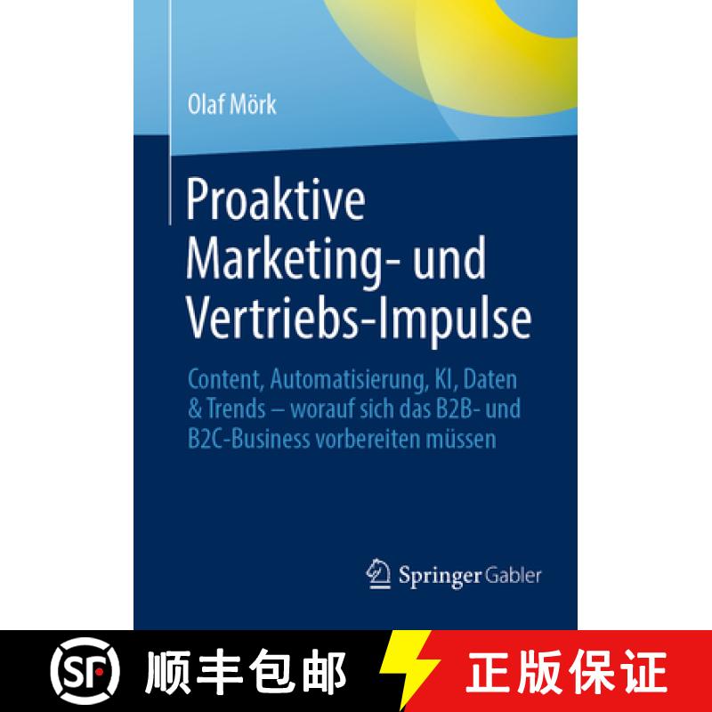 【3-4周达】Proaktive Marketing- und Vertriebs-Impulse : Content, Automatisierung, KI, Daten & Trends ... [9783658420048]