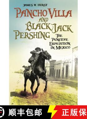 【3-4周达】精装 Pancho Villa and Black Jack Pershing: The Punitive Expedition in Mexico [9780313350047]