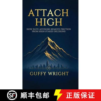 【3-4周达】精装 Attach High: How Elite Advisors Remove Friction from High-Stakes Decisions [9798996374724]