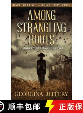 预订 Among Strangling Roots: A Modern German Folktale [9781838149871]