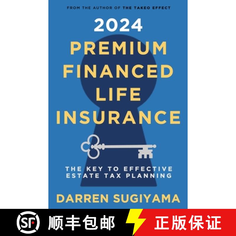 【3-4周达】2024 Premium Financed Life Insurance: The Key To Effective Estate Tax Planning [9781312062436]