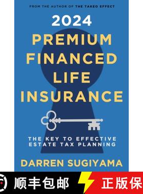 预订 2024 Premium Financed Life Insurance: The Key To Effective Estate Tax Planning [9781312062436]