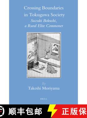 预订 Crossing Boundaries in Tokugawa Society: Suzuki Bokushi, a Rural Elite Commoner [9789004236233]